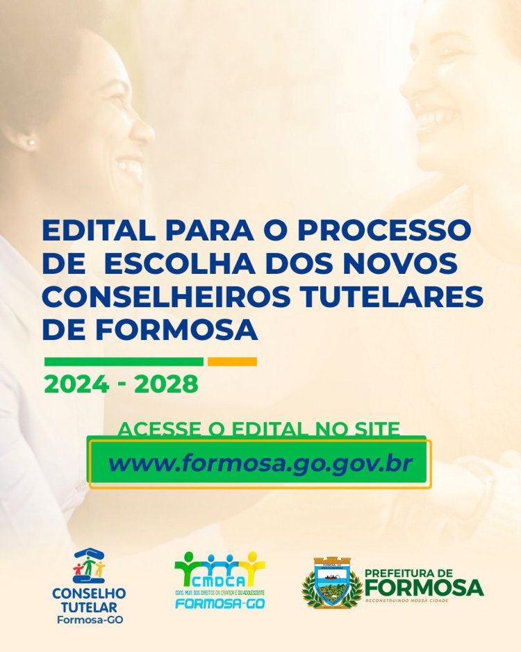 ATENÇÃO!   Está disponível o EDITAL PARA O PROCESSO SELETIVO DOS NOVOS CONSELHEIROS TUTELARES DE FORMOSA 2024 - 2028