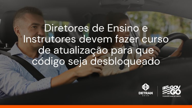 DETRAN-GO exige atualização de diretores e instrutores de CFCs