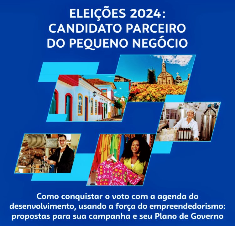 Sebrae Nacional lança guia Eleições 2024: Candidato parceiro do pequeno negócio